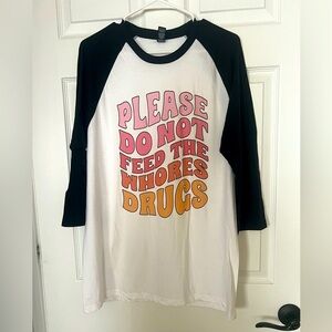 Please Do Not Feed The Whores Drugs Tee